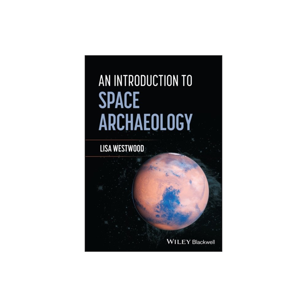 John Wiley & Sons Inc The Archaeology of Human Space Heritage (häftad, eng)