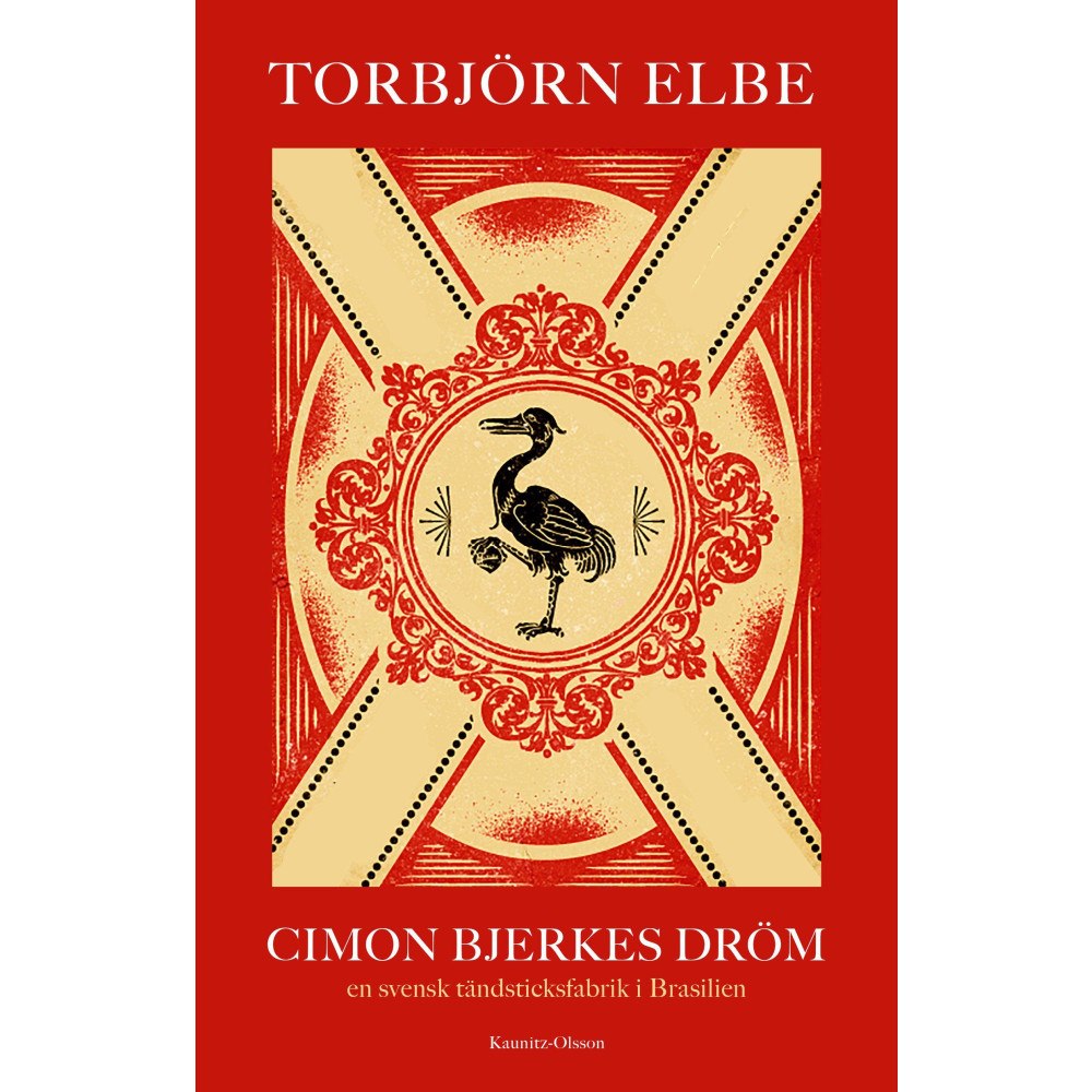 Torbjörn Elbe Cimon Bjerkes dröm : en svensk tändsticksfabrik i Brasilien (inbunden)