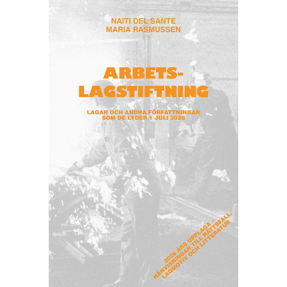 Naiti del Sante Arbetslagstiftning : lagar och andra författningar som de lyder 1 juli 2026 (häftad)