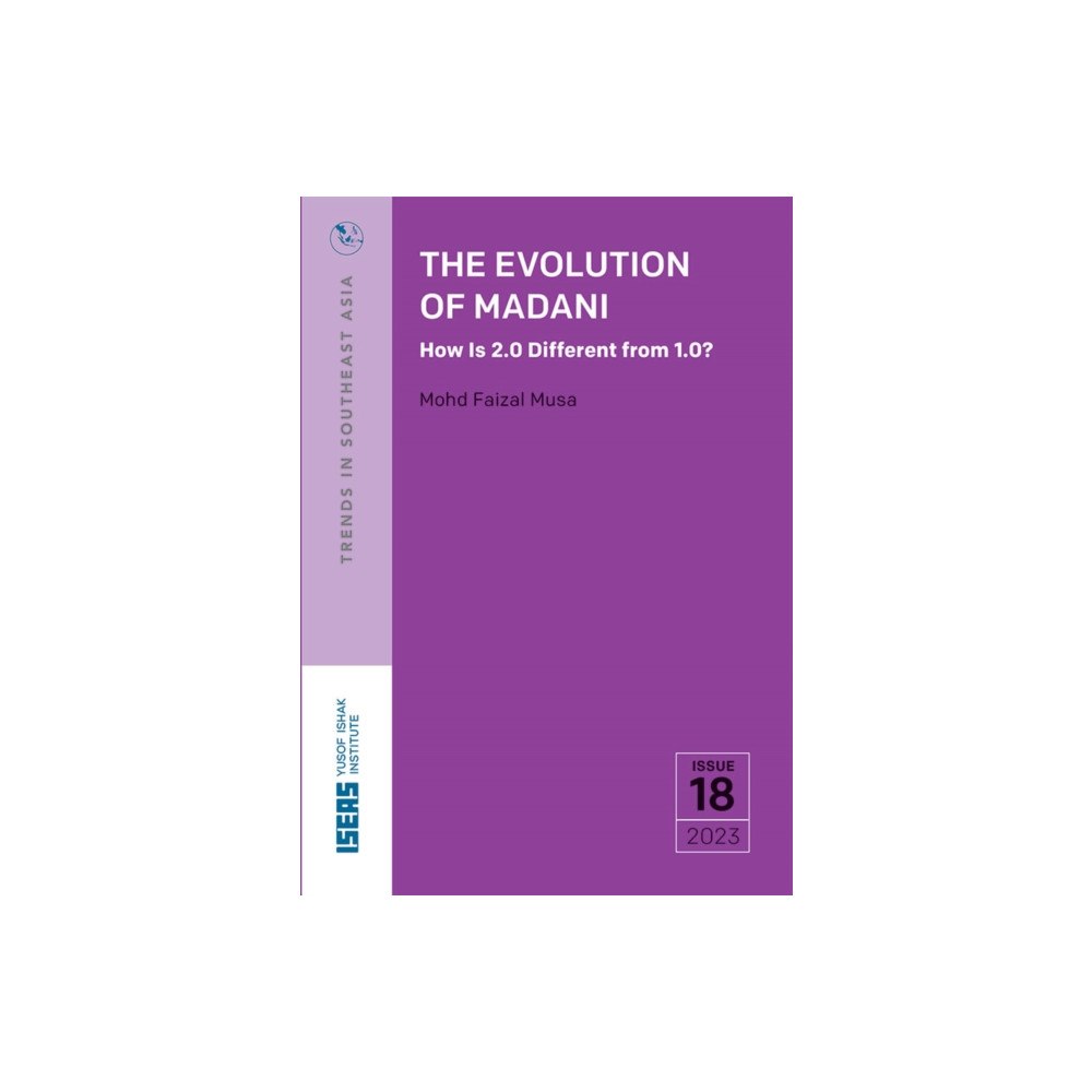 ISEAS The Evolution of Madani: How Is 2.0 Different from 1.0? (häftad, eng)