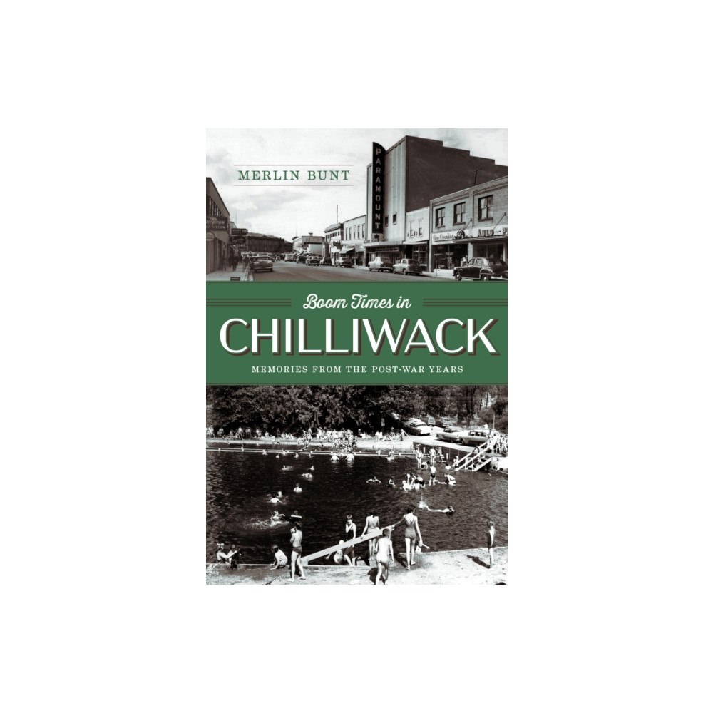 Harbour Publishing Boom Times in Chilliwack (inbunden, eng)