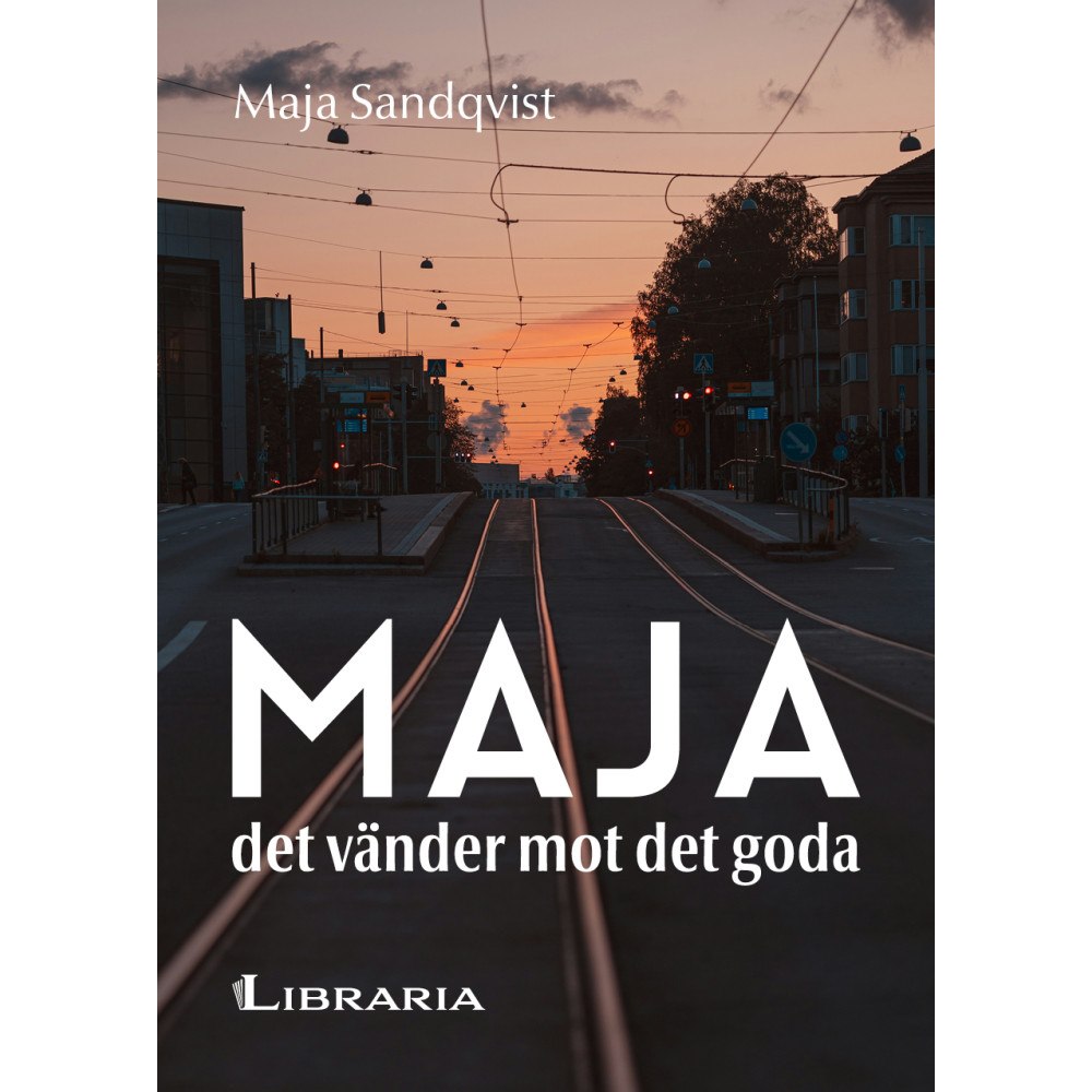 Maja Sandqvist Maja: det vänder mot det goda (inbunden)