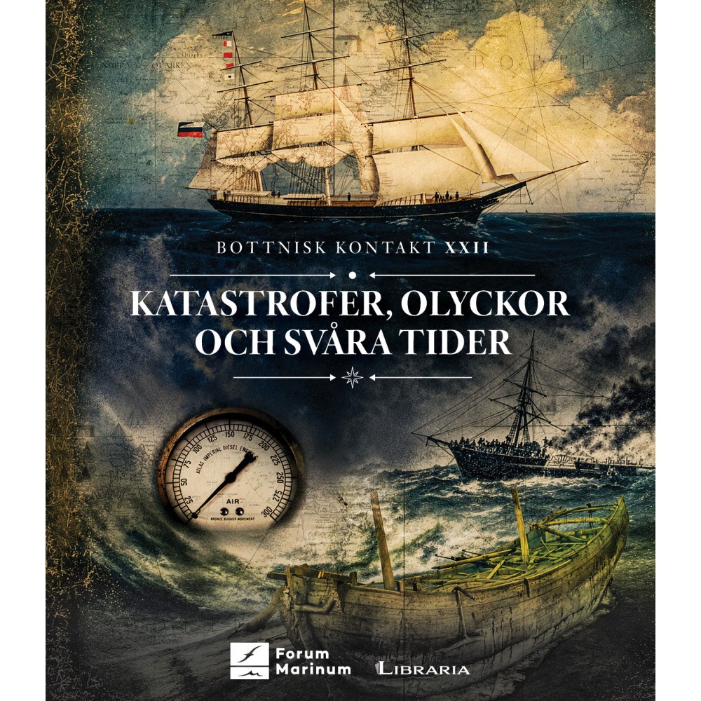 Libraria Ab Oy Katastrofer, olyckor och svåra tider: Maritimhistoriska texter från konferensen Bottnisk kontakt XXII (inbunden)