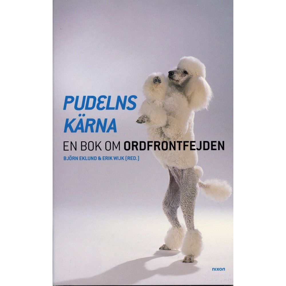 Erik Wijk Pudelns kärna : en bok om Ordfrontfejden (häftad)