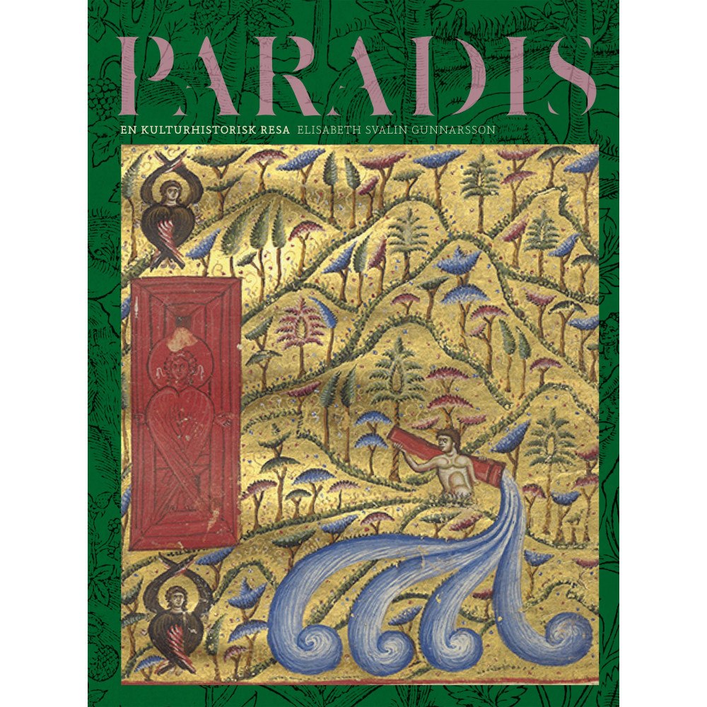 Elisabeth Svalin Gunnarsson Paradis : en kulturhistorisk resa (bok, klotband)