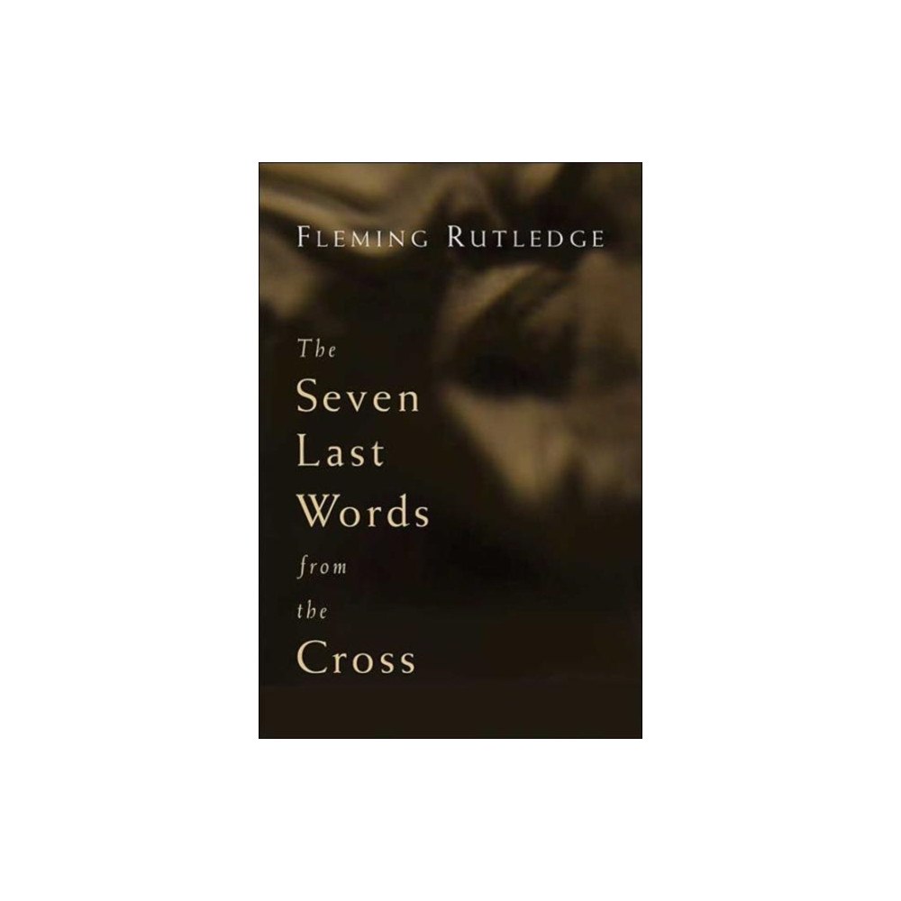 William b eerdmans publishing co The Seven Last Words From The Cross (häftad, eng)