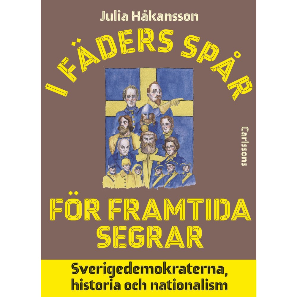 Julia Håkansson I fäders spår för framtidens segrar : Sverigedemokraterna, historia och nationalism (inbunden)