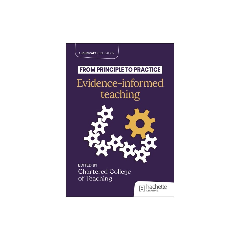 Hachette Learning From principle to practice: Evidence-informed teaching (häftad, eng)