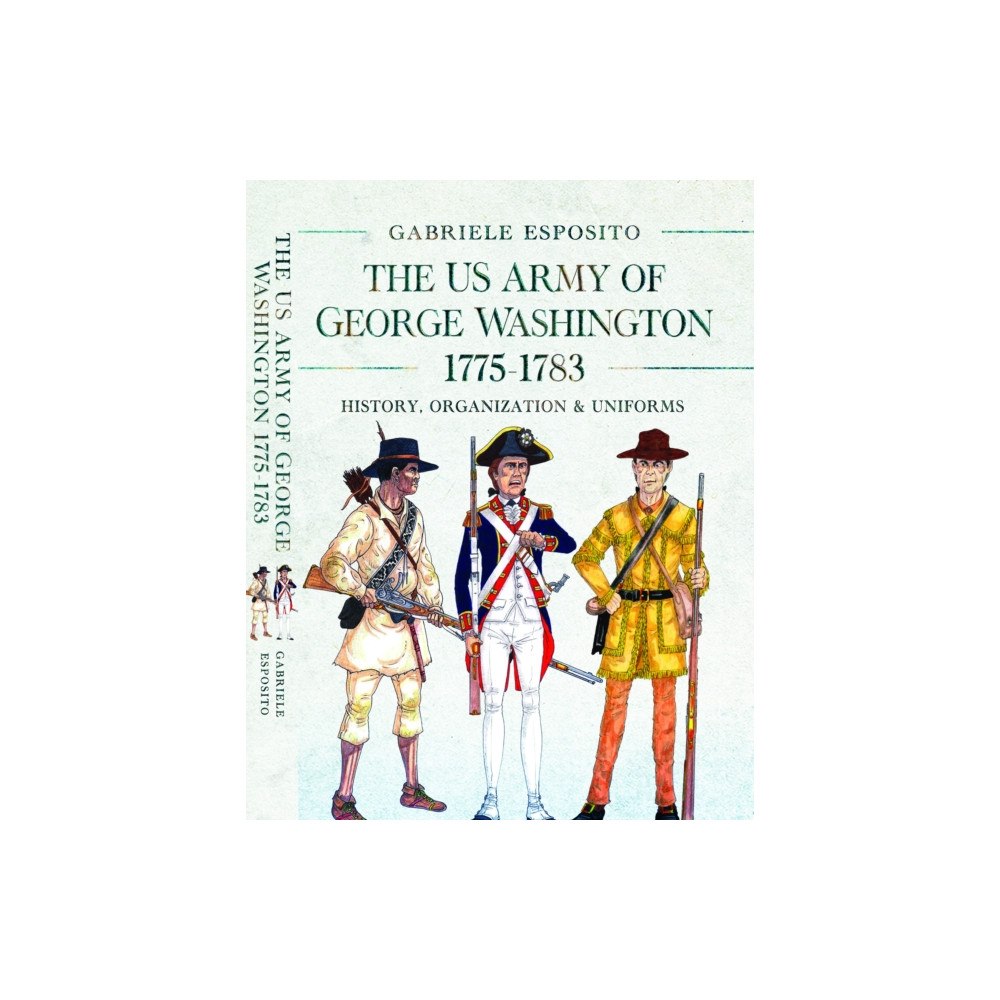 Pen & Sword Books Ltd The Army of George Washington, 1775–1783 (inbunden, eng)
