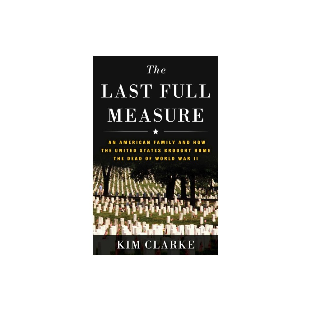 Stackpole Books The Last Full Measure (inbunden, eng)