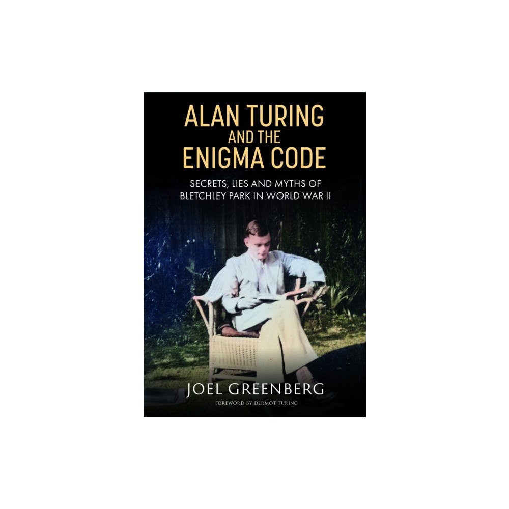 Greenhill Books Alan Turing and the Enigma Code (inbunden, eng)