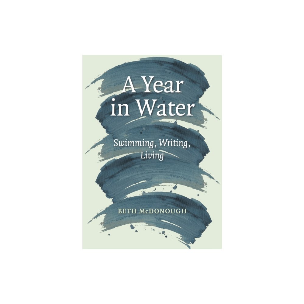 NORTH HOUSE PRESS A Year in Water (inbunden, eng)