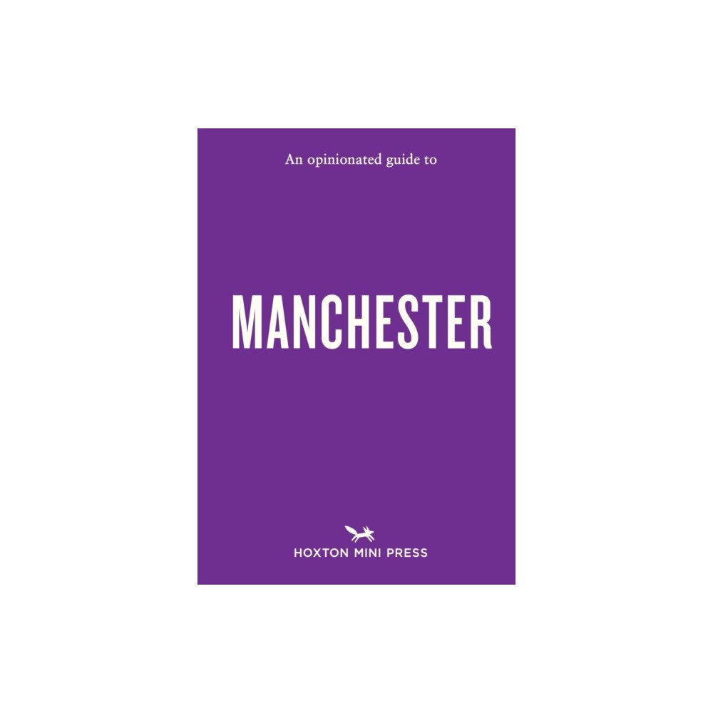 Hoxton Mini Press An Opinionated Guide to Manchester (häftad, eng)