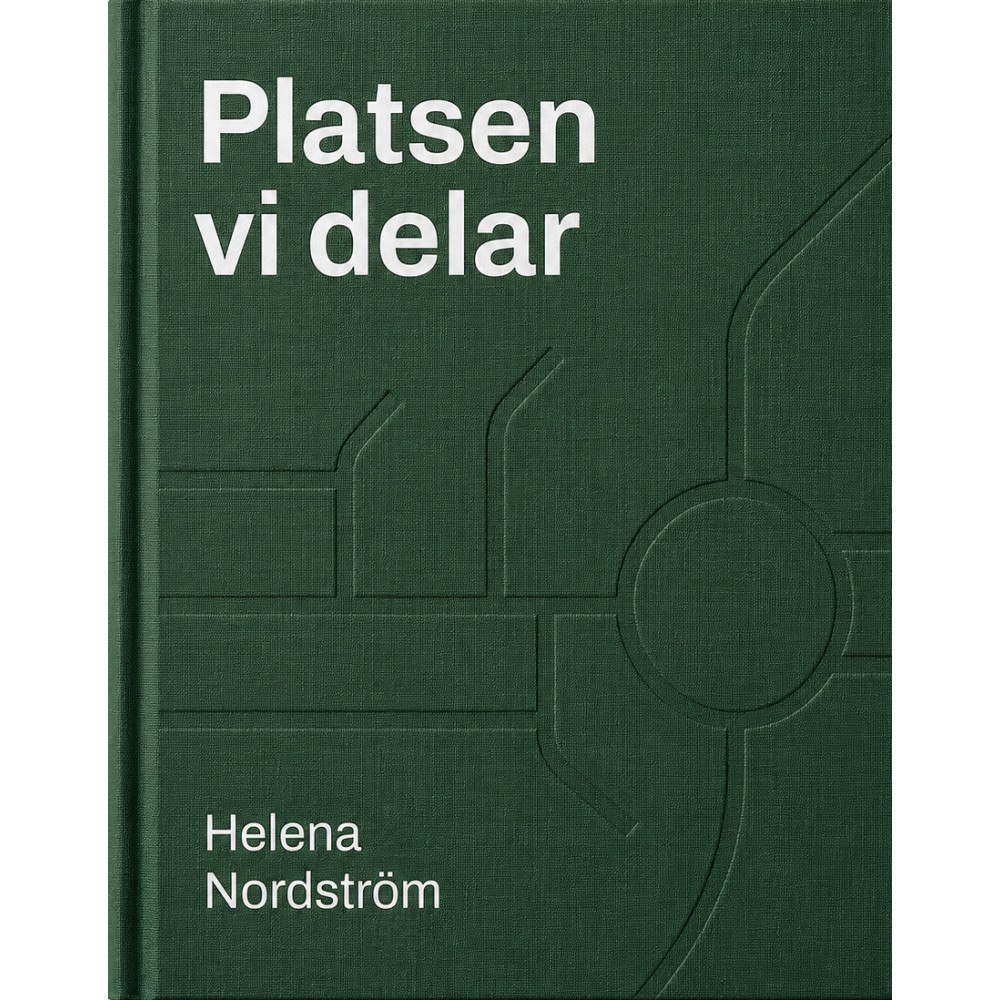 Helena Nordström Platsen vi delar (inbunden)