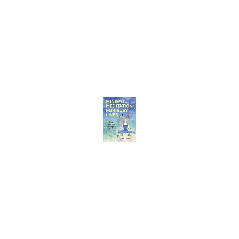 Chris Berlow Mindful Meditation for Busy Lives (häftad, eng)