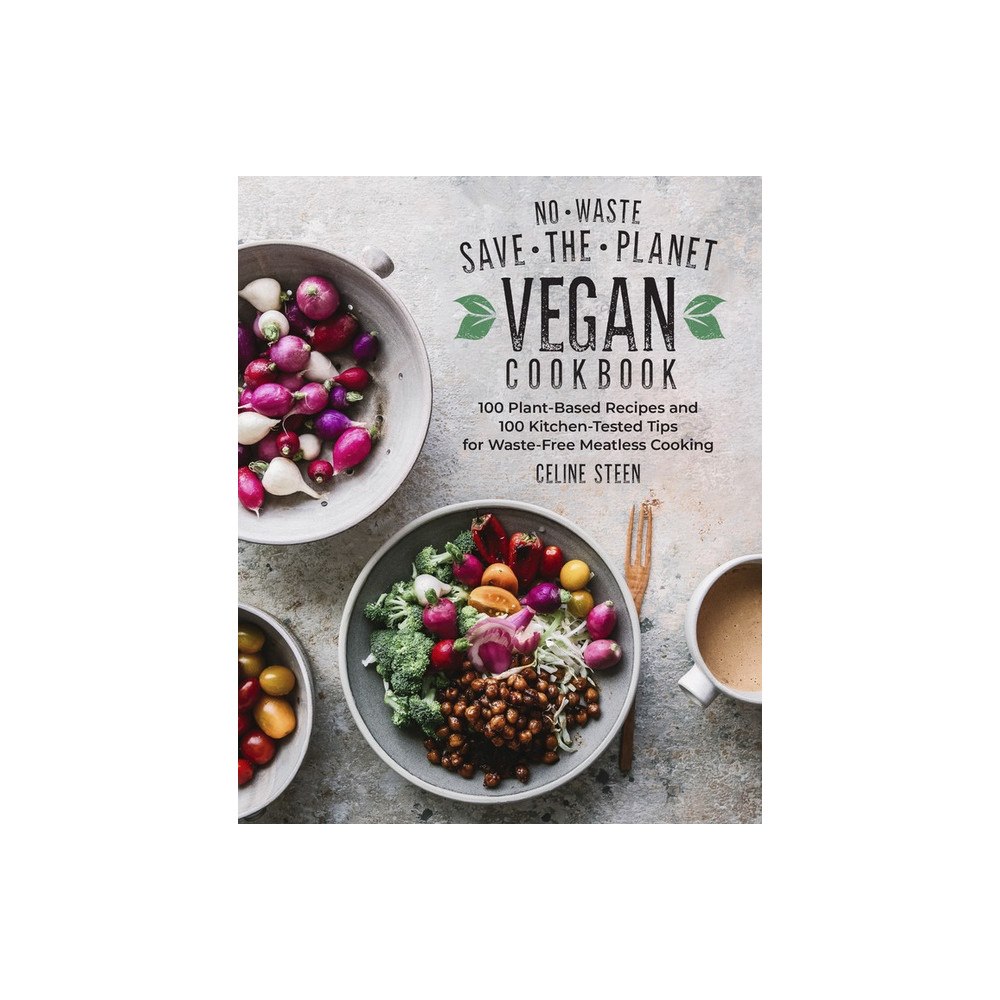 Celine Steen No-Waste Save-The-Planet Vegan Cookbook (inbunden, eng)