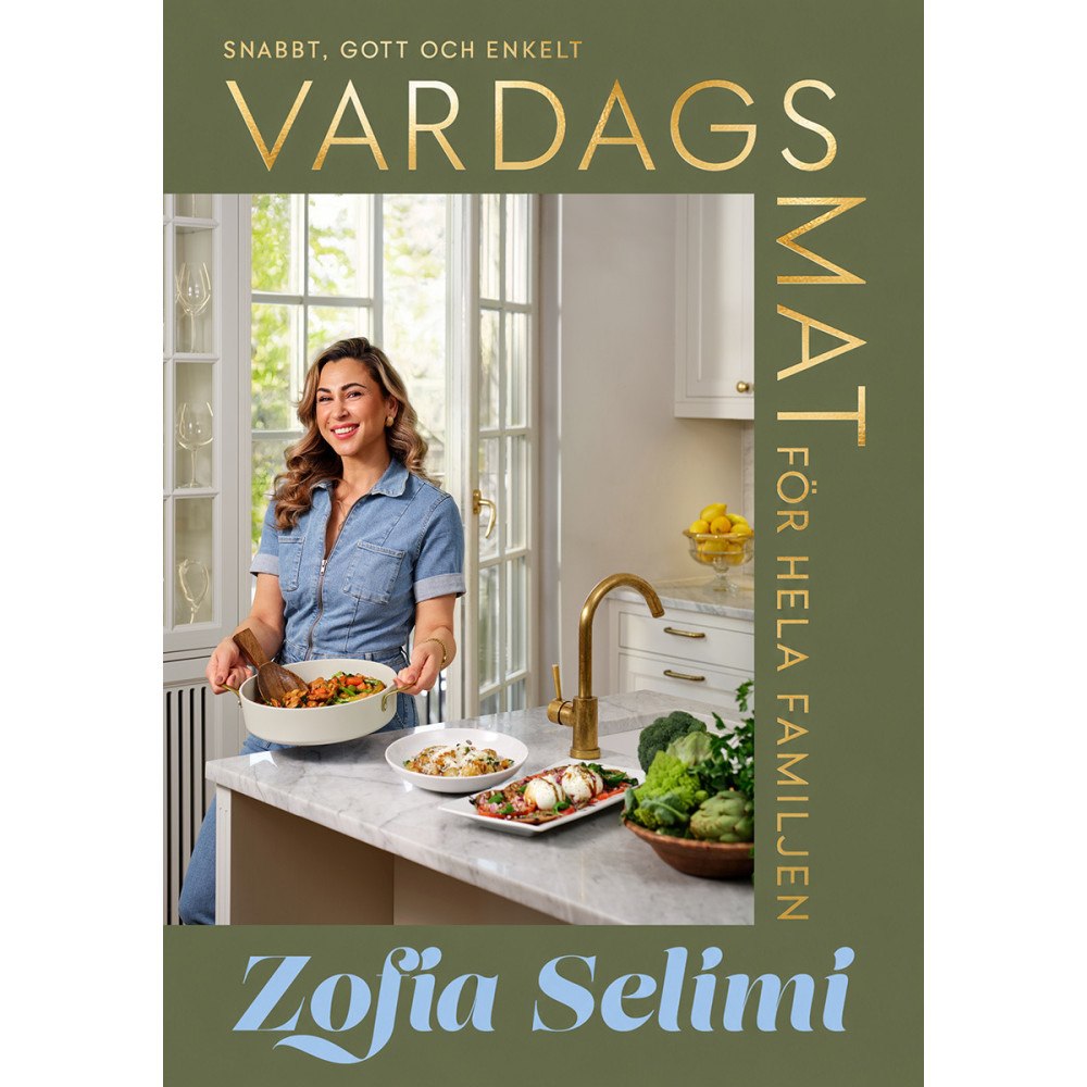 Zofia Selimi Vardagsmat för hela familjen : snabbt, gott och enkelt (inbunden)