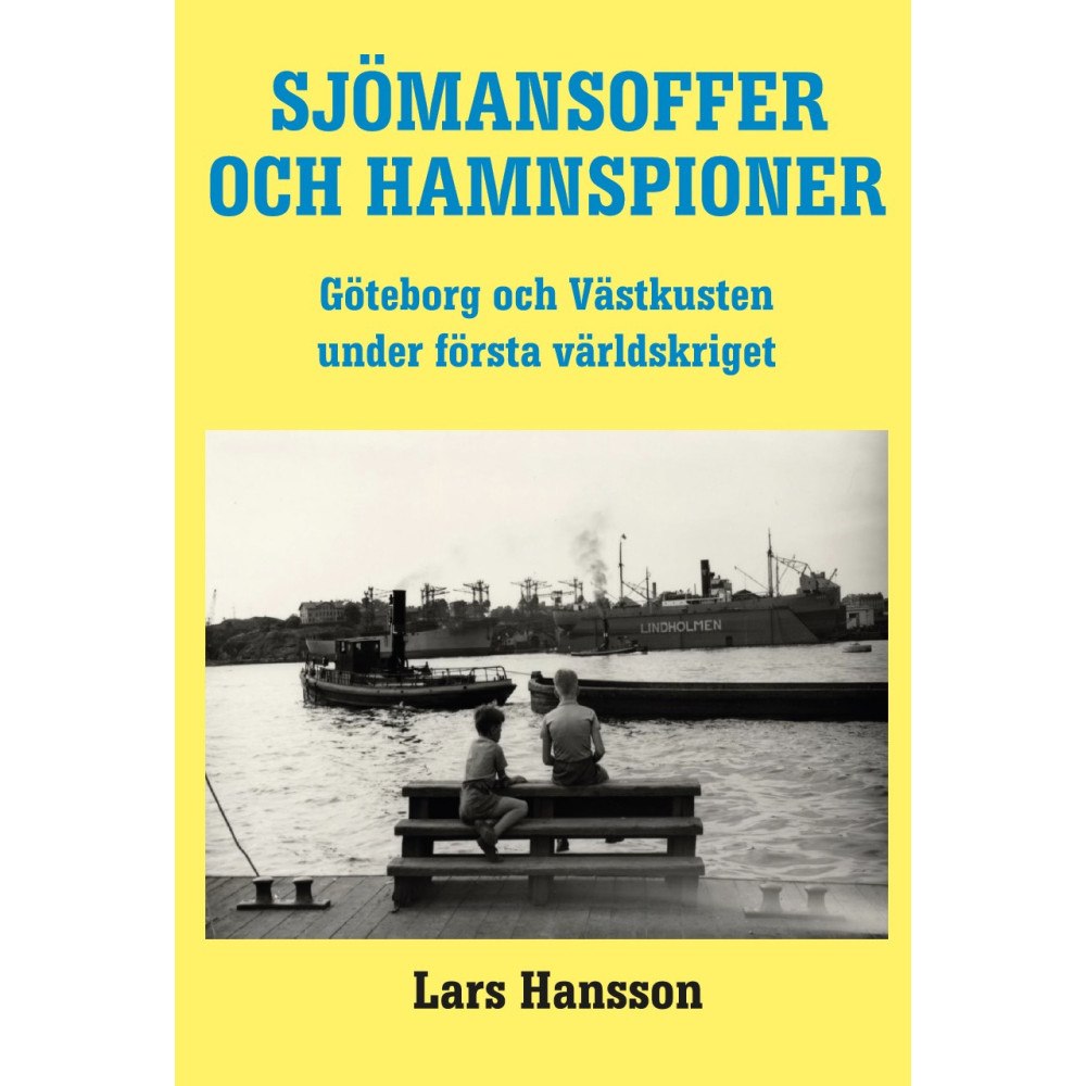 Lars Hansson Sjömannsoffer och hamnspioner:  Göteborg och Västkusten under Första Världs (bok, danskt band)