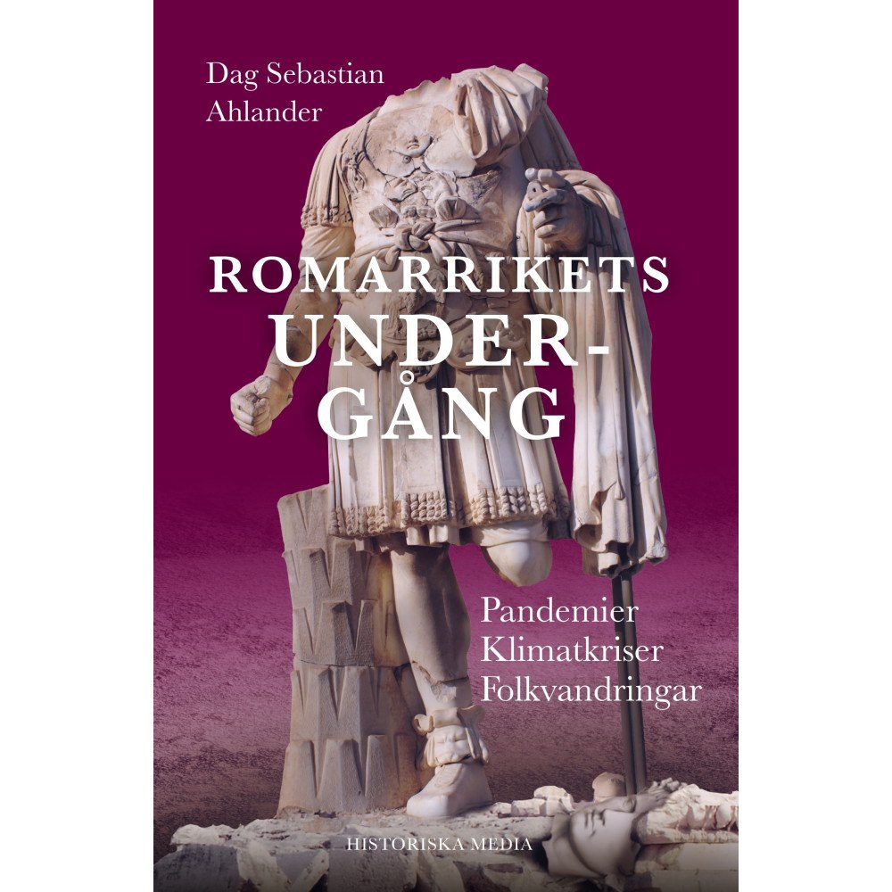 Dag Sebastian Ahlander Romarrikets undergång (inbunden)