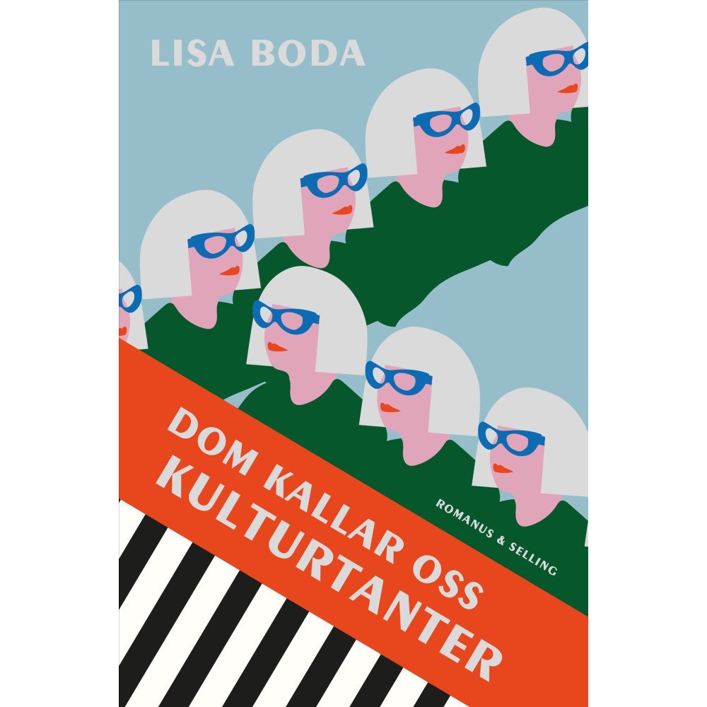 Lisa Boda Dom kallar oss kulturtanter : om kvinnorna som bär kulturen (inbunden)