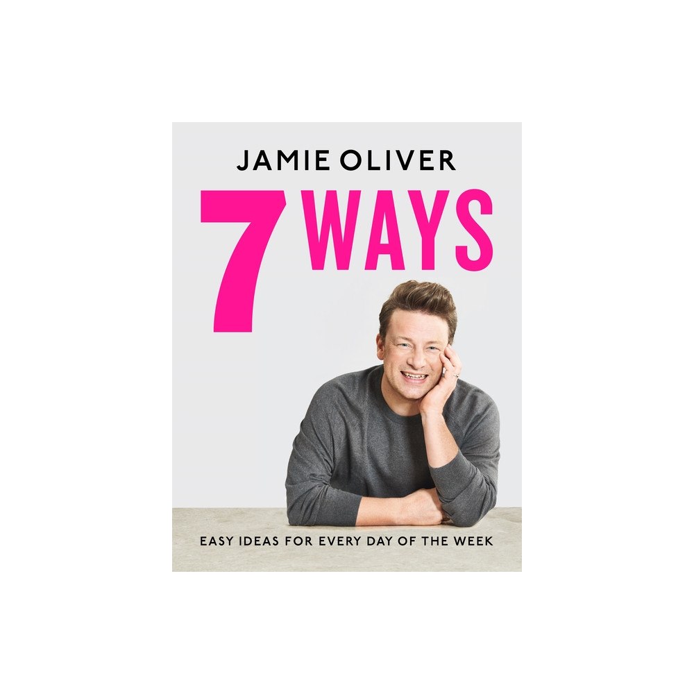 Jamie Oliver Jamie Oliver - 7 Ways: Easy Ideas for Every Day of the Week (inbunden, eng)