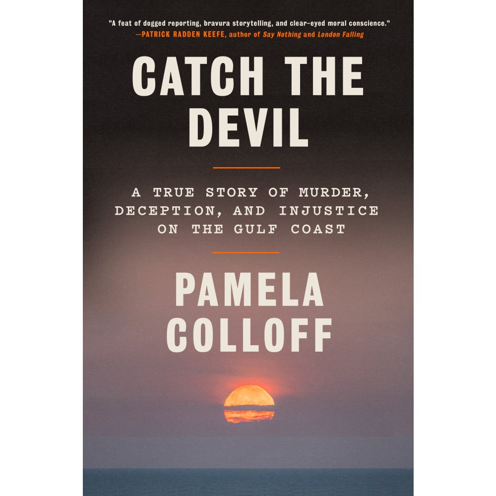 Pamela Colloff Catch the Devil: A True Story of Murder, Deception, and Injustice on the Gulf Coast (inbunden, eng)