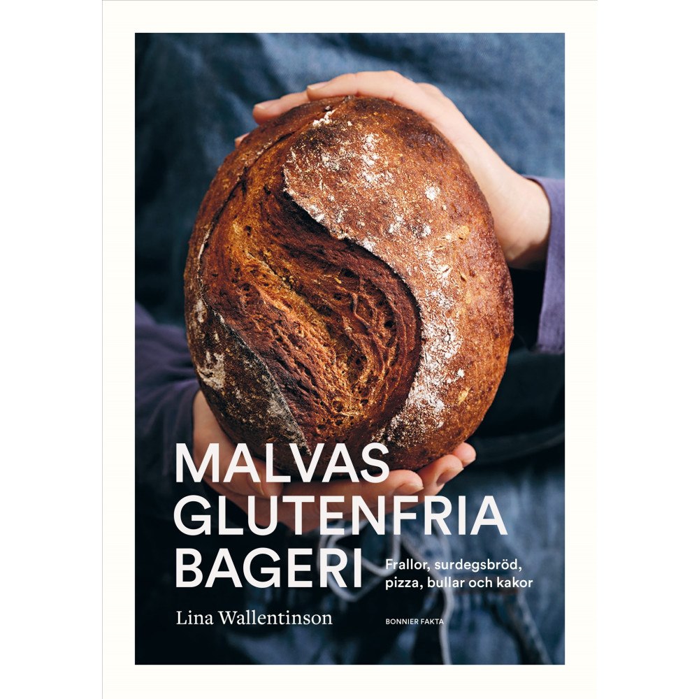 Lina Wallentinson Malvas glutenfria bageri : frallor, surdegsbröd, pizza, bullar och kakor (inbunden)