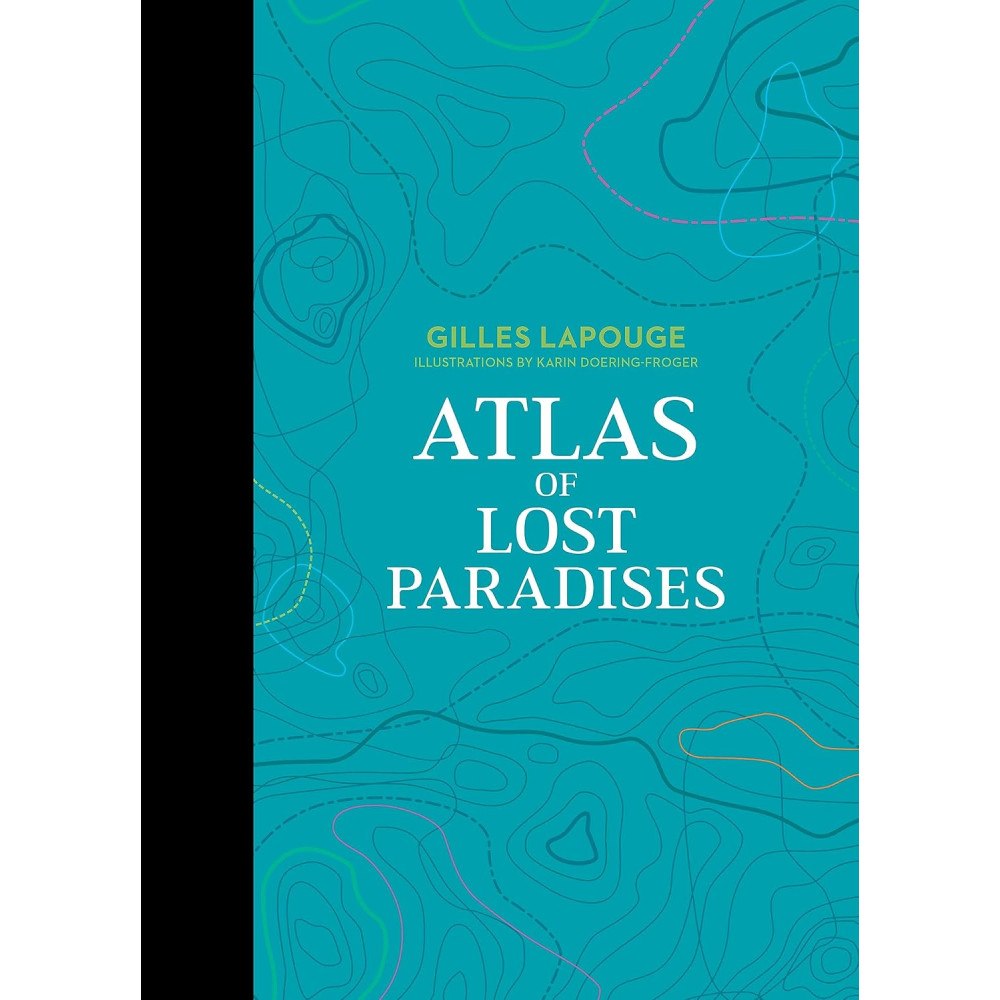 Gilles Lapouge Atlas of Lost Paradises (inbunden, eng)