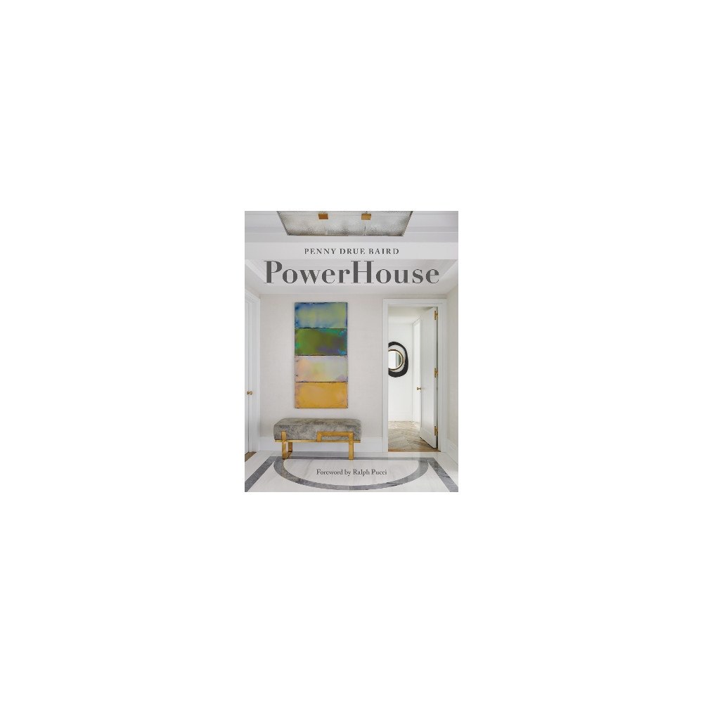 Penny Drue Baird PowerHouse: Interior Designs for Self, Style, and Sanctuary (inbunden, eng)