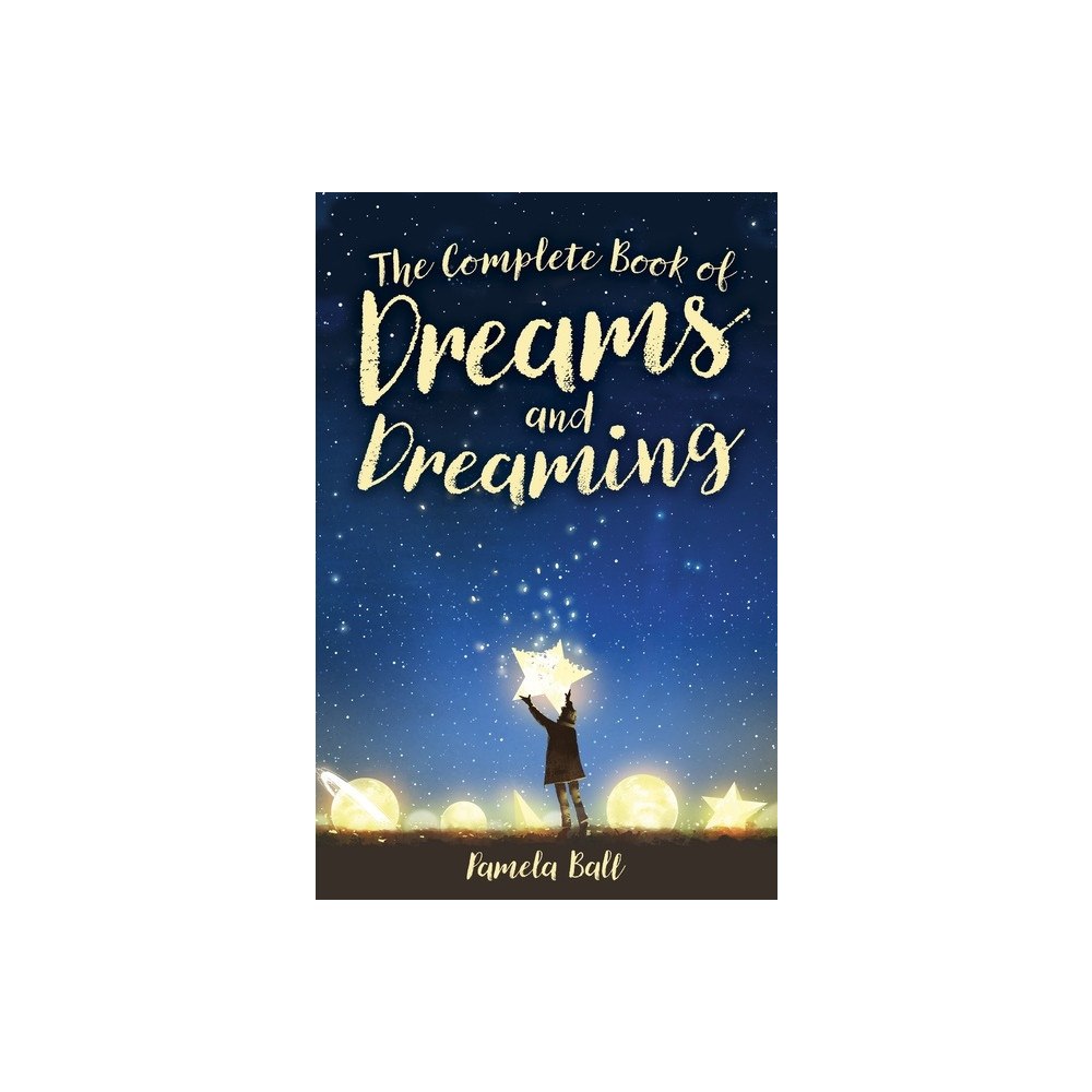 Pamela Ball The Complete Book of Dreams and Dreaming (häftad, eng)