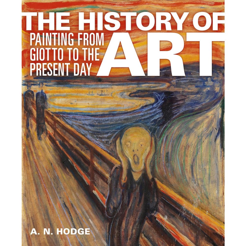 AN Hodge The History of Art: Painting from Giotto to the Present Day (inbunden, eng)