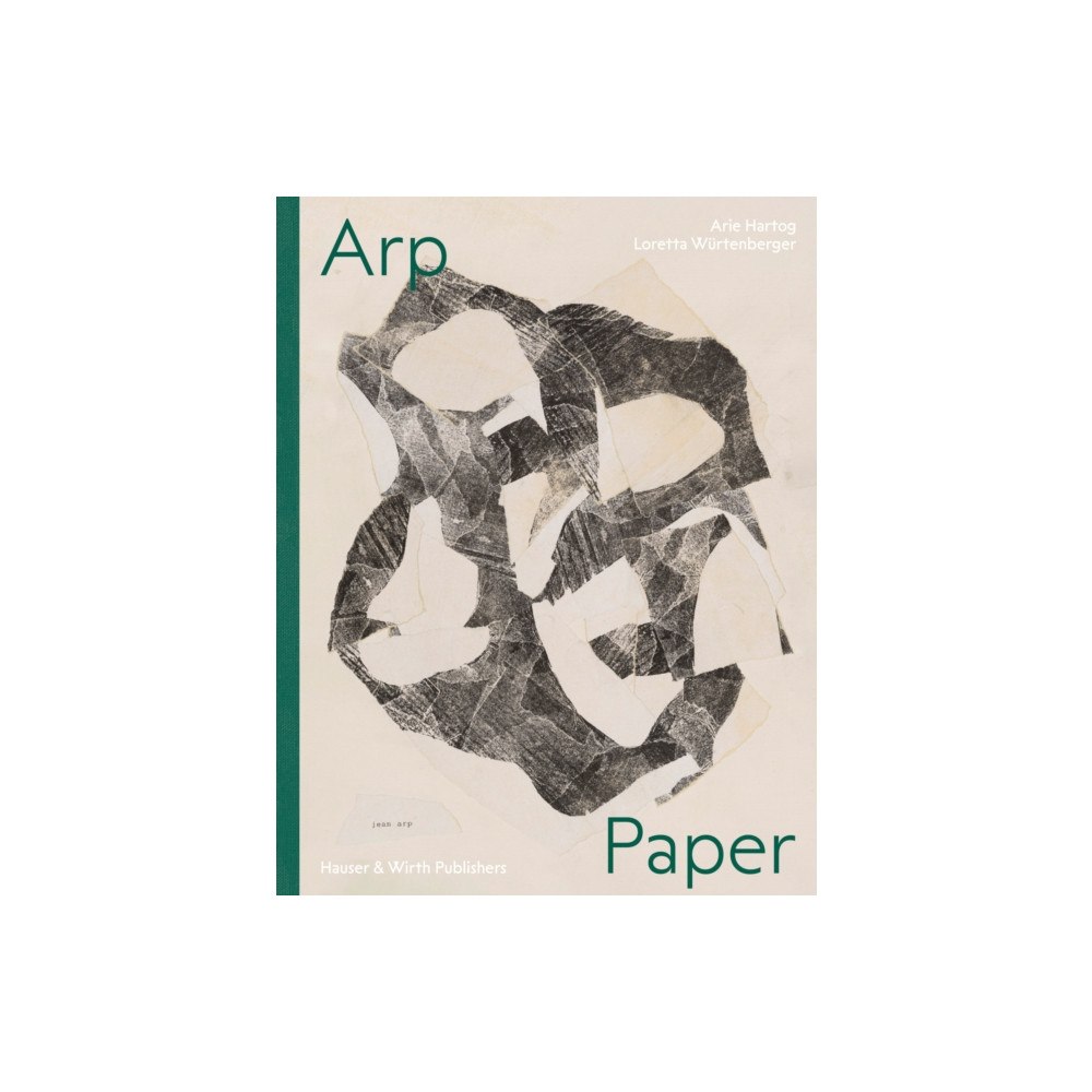 Hauser & Wirth Arp: Paper (inbunden, eng)