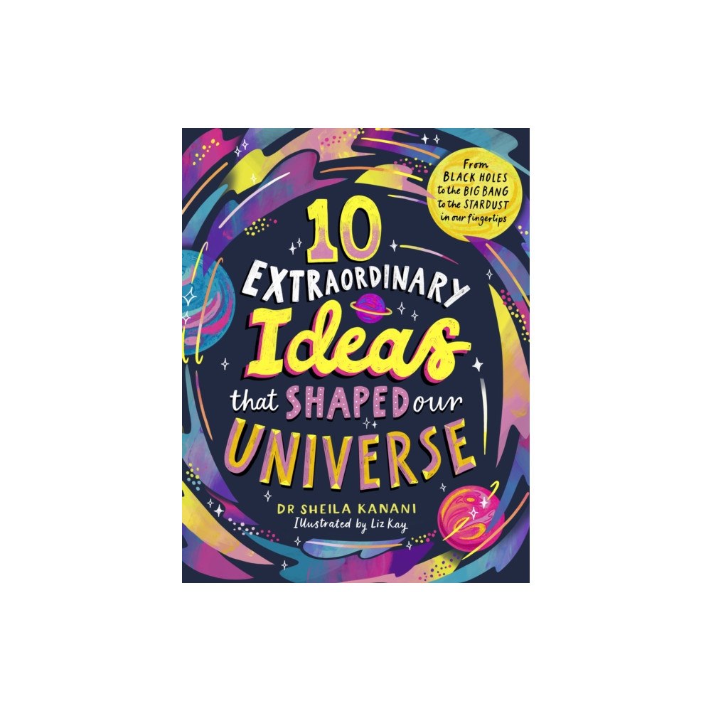 Penguin Random House Children's UK 10 Extraordinary Ideas that Shaped our Universe (inbunden, eng)