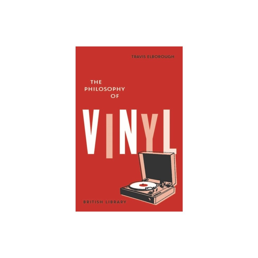 British Library Publishing The Philosophy of Vinyl (inbunden, eng)