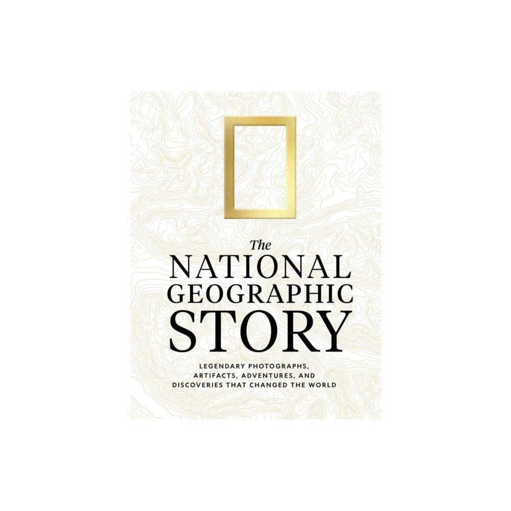 National Geographic Books The National Geographic Story (inbunden, eng)