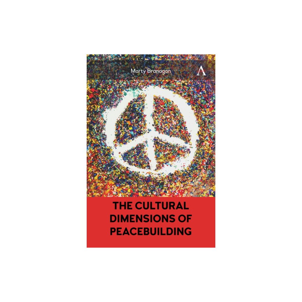 Anthem press The Cultural Dimensions of Peacebuilding (häftad, eng)
