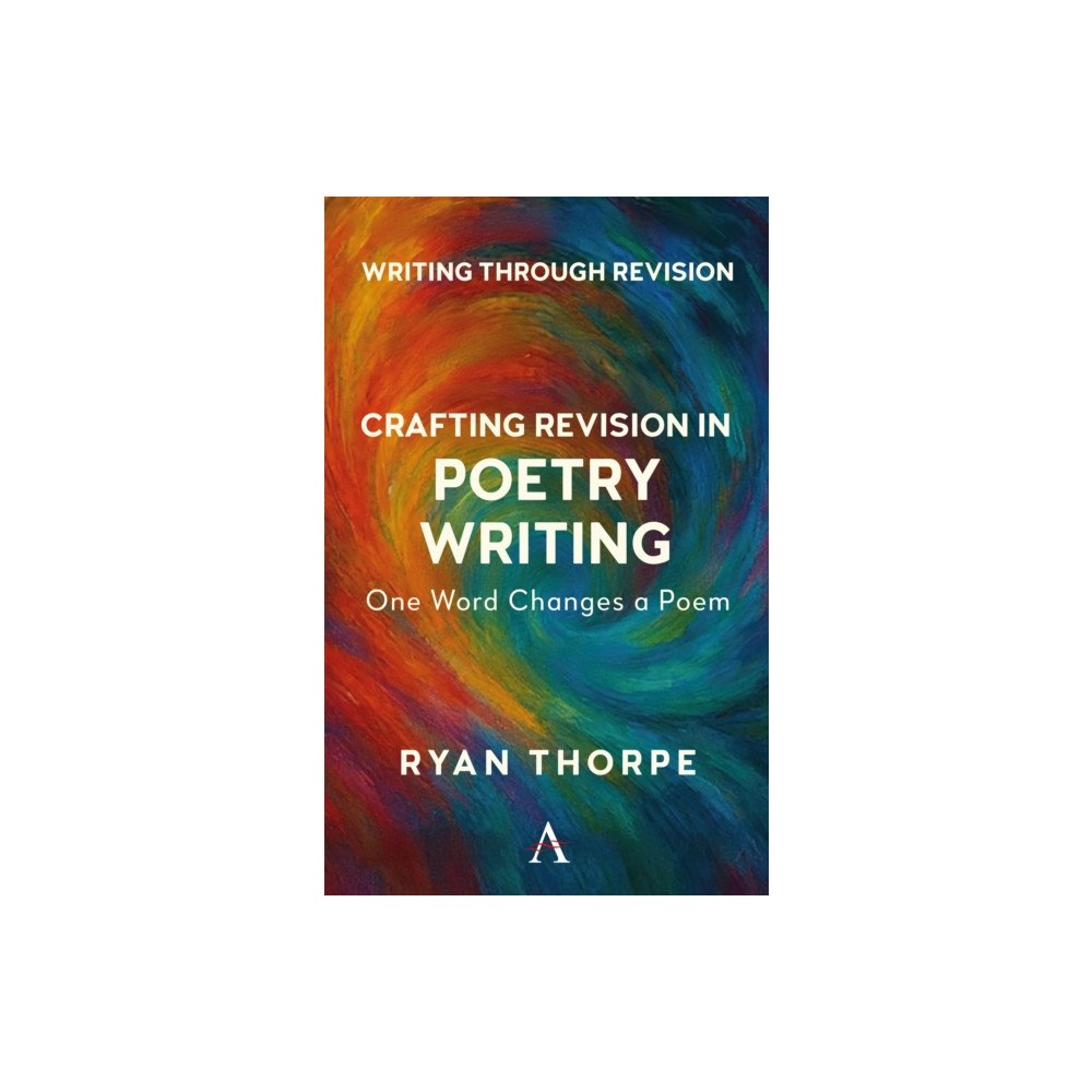 Anthem press Crafting Revision in Poetry Writing (häftad, eng)