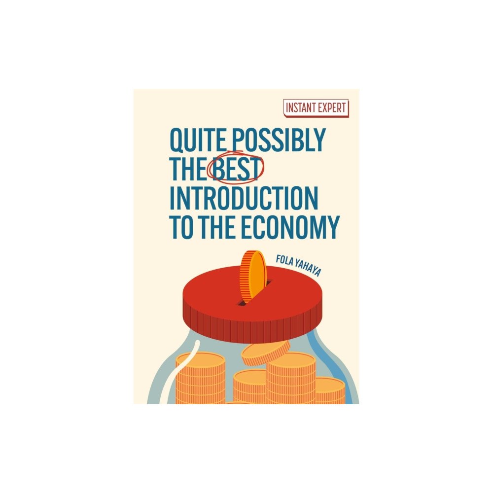 Arcturus Publishing Limited Quite Possibly the Best Introduction to the Economy (inbunden, eng)