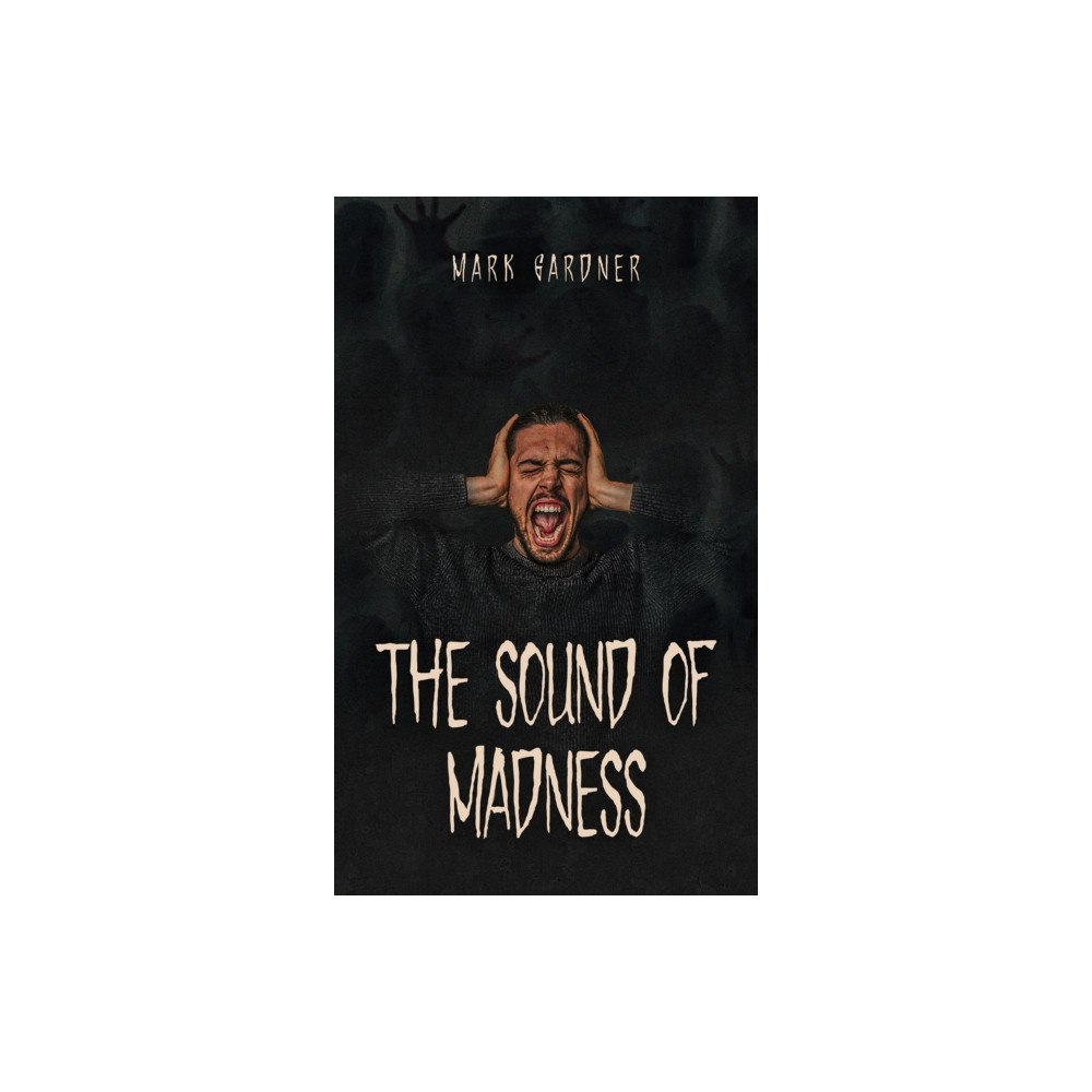 Austin Macauley Publishers The Sound of Madness (häftad, eng)