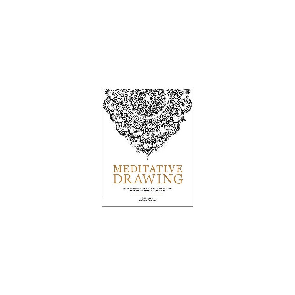 Lizzie Snow Meditative Drawing: Learn to Draw Mandalas and Other Patterns That Foster Calm and Creativity (häftad, eng)
