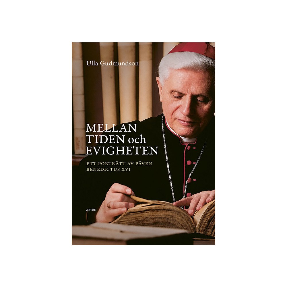 Ulla Gudmundson Mellan tiden och evigheten : ett porträtt av påven Benedictus XVI (inbunden)