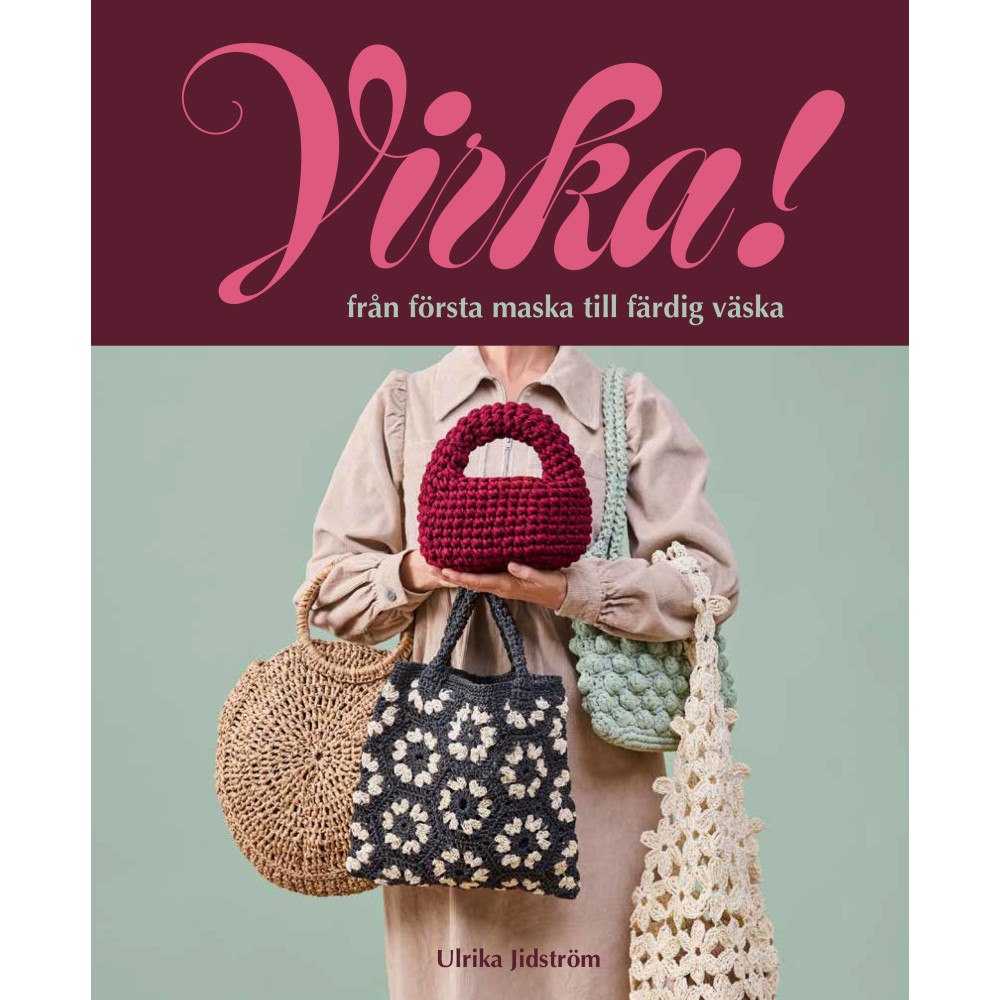 Ulrika Jidström Virka!: från första maska till färdig väska (inbunden)