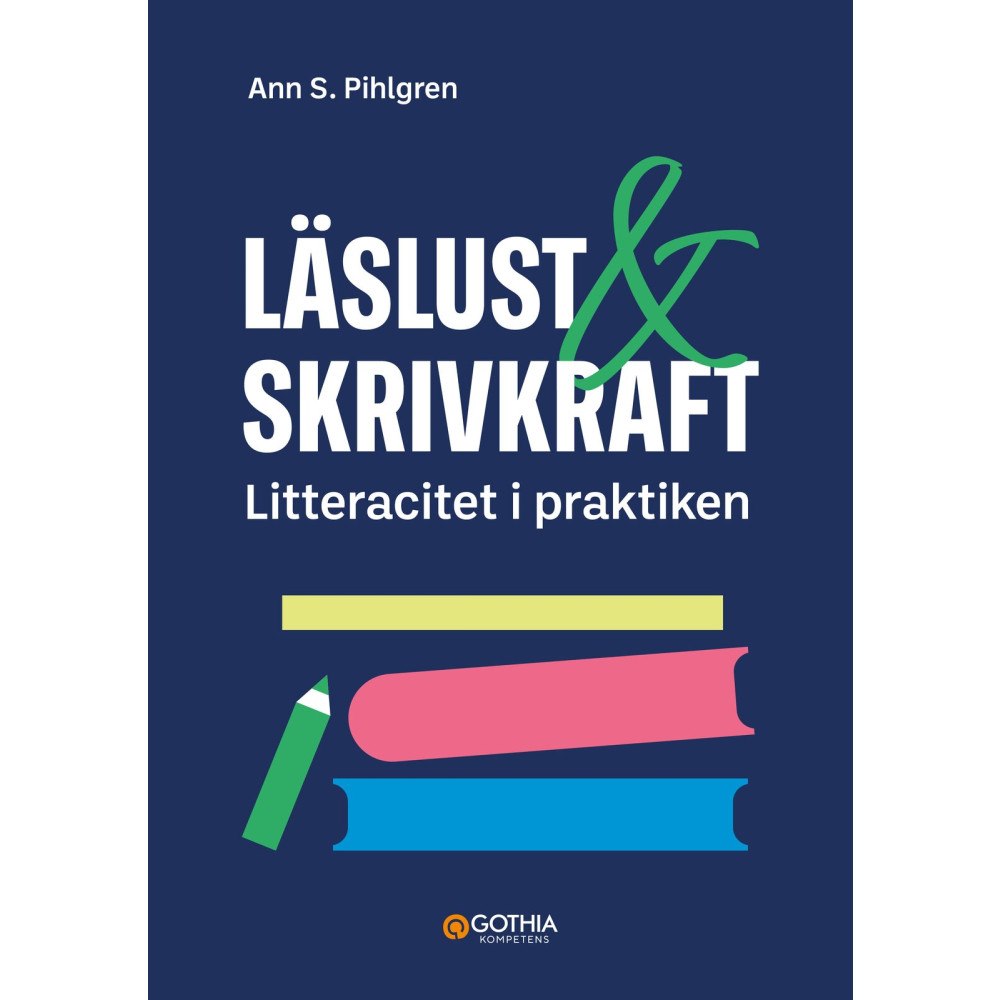 Ann S. Pihlgren Läslust och skrivkraft : litteracitet i praktiken (häftad)