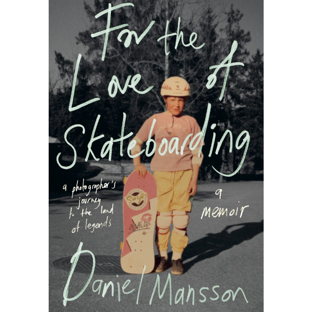 Daniel Månsson For the Love of Skateboarding (häftad, eng)