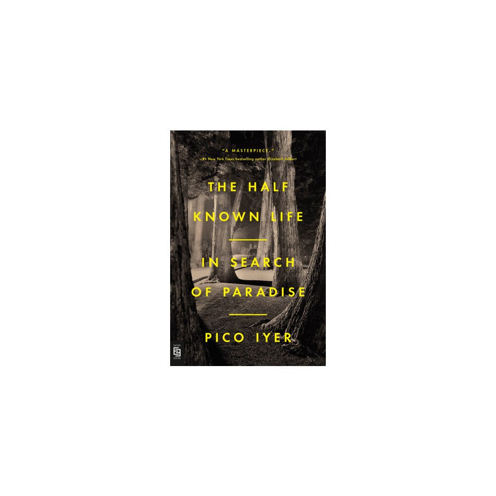 Pico Iyer The Half Known Life (bok, storpocket, eng)