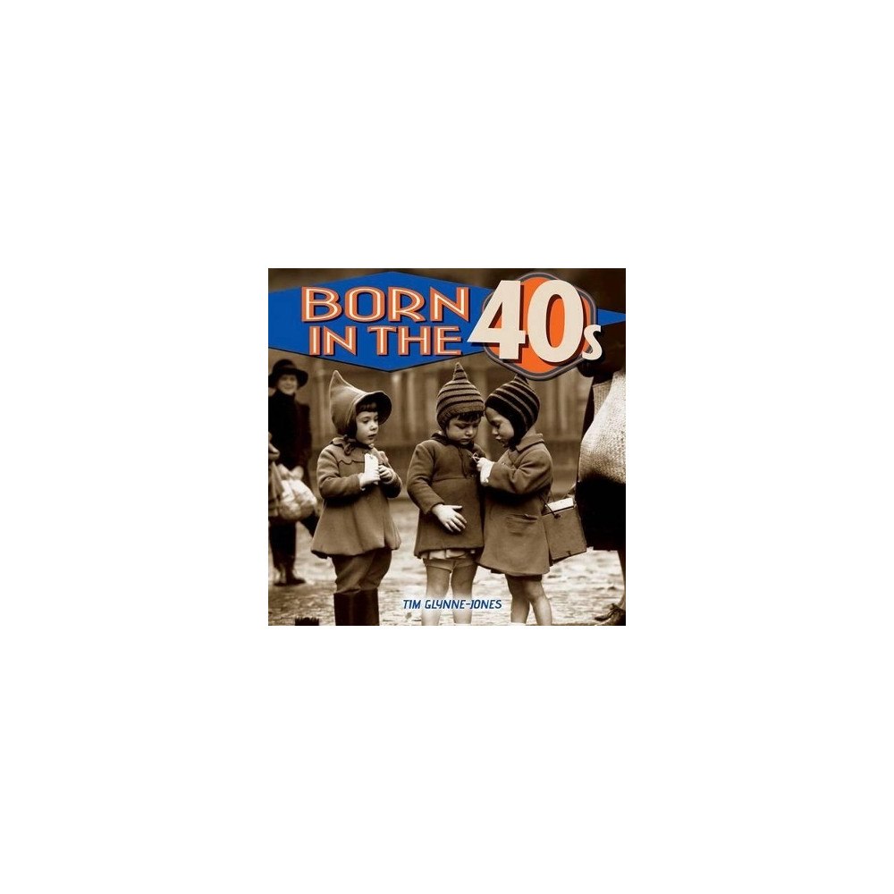 Tim Glynne-Jones Born in the 40s (inbunden, eng)