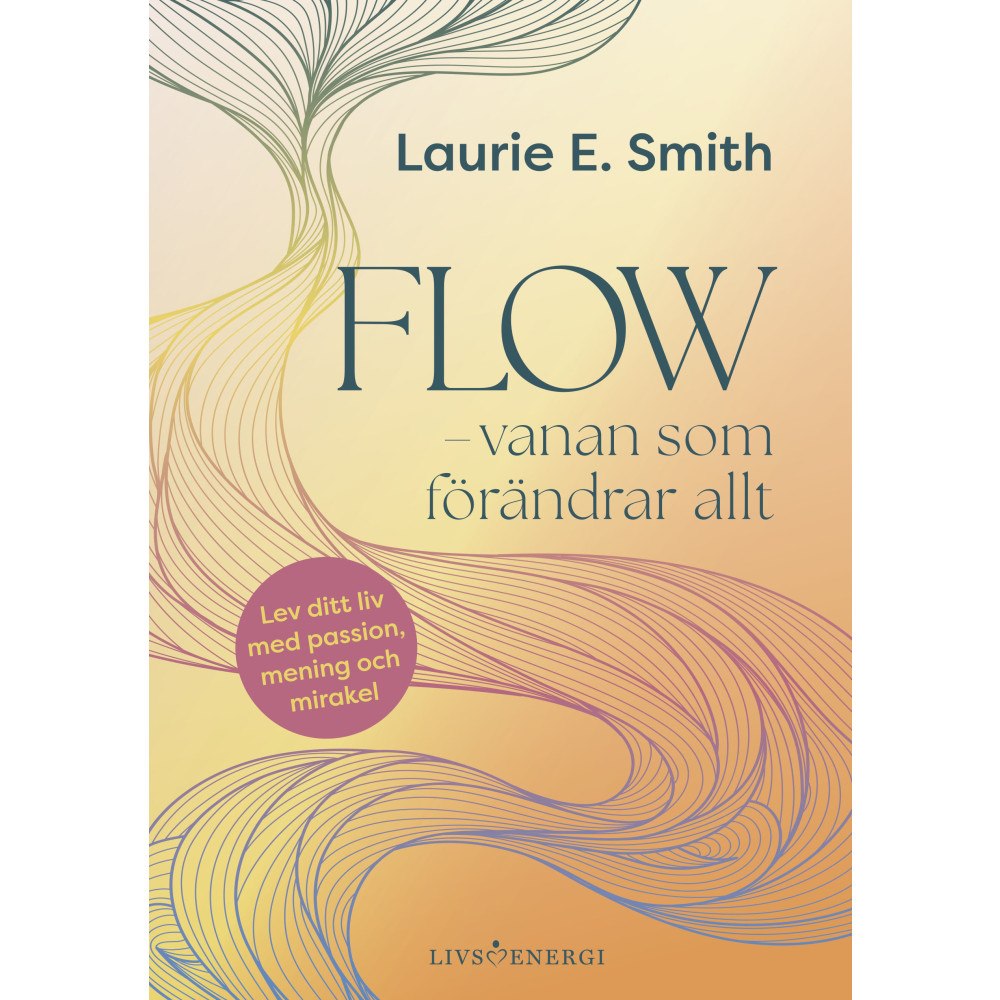 Laurie E. Smith Flow : vanan som förändrar allt (inbunden)