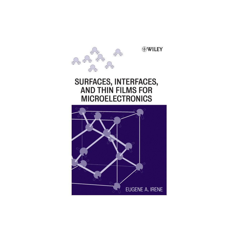 John Wiley & Sons Inc Electronic Material Science and Surfaces, Interfaces, and Thin Films for Microelectronics (inbunden, eng)