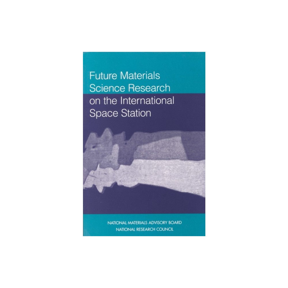 National Academies Press Future Materials Science Research on the International Space Station (häftad, eng)