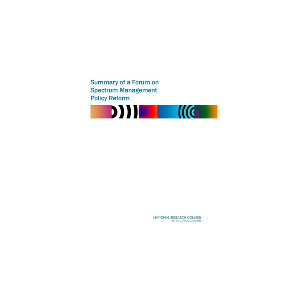 National Academies Press Summary of a Forum on Spectrum Management Policy Reform (häftad, eng)